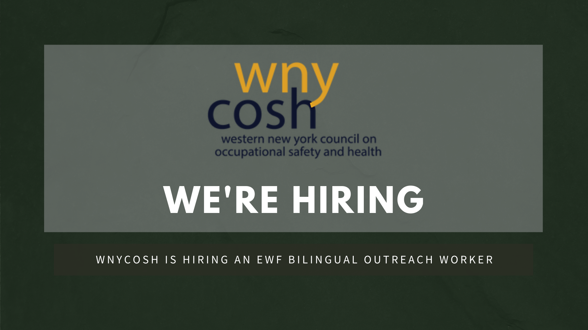Image with the WNYCOSH logo saying "We're Hiring." Subheader says: WNYCOSH is hiring an EWF Bilingual Outreach Worker