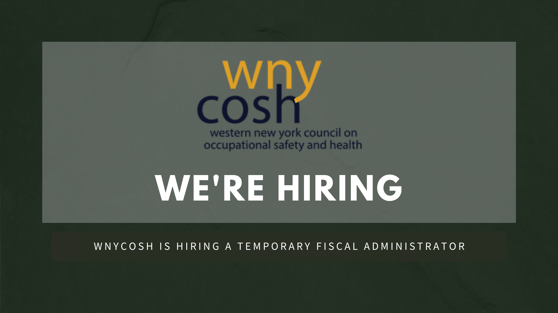 Image with the WNYCOSH logo saying "We're Hiring." Subheader says: WNYCOSH is hiring a Temporary Fiscal Administrator.