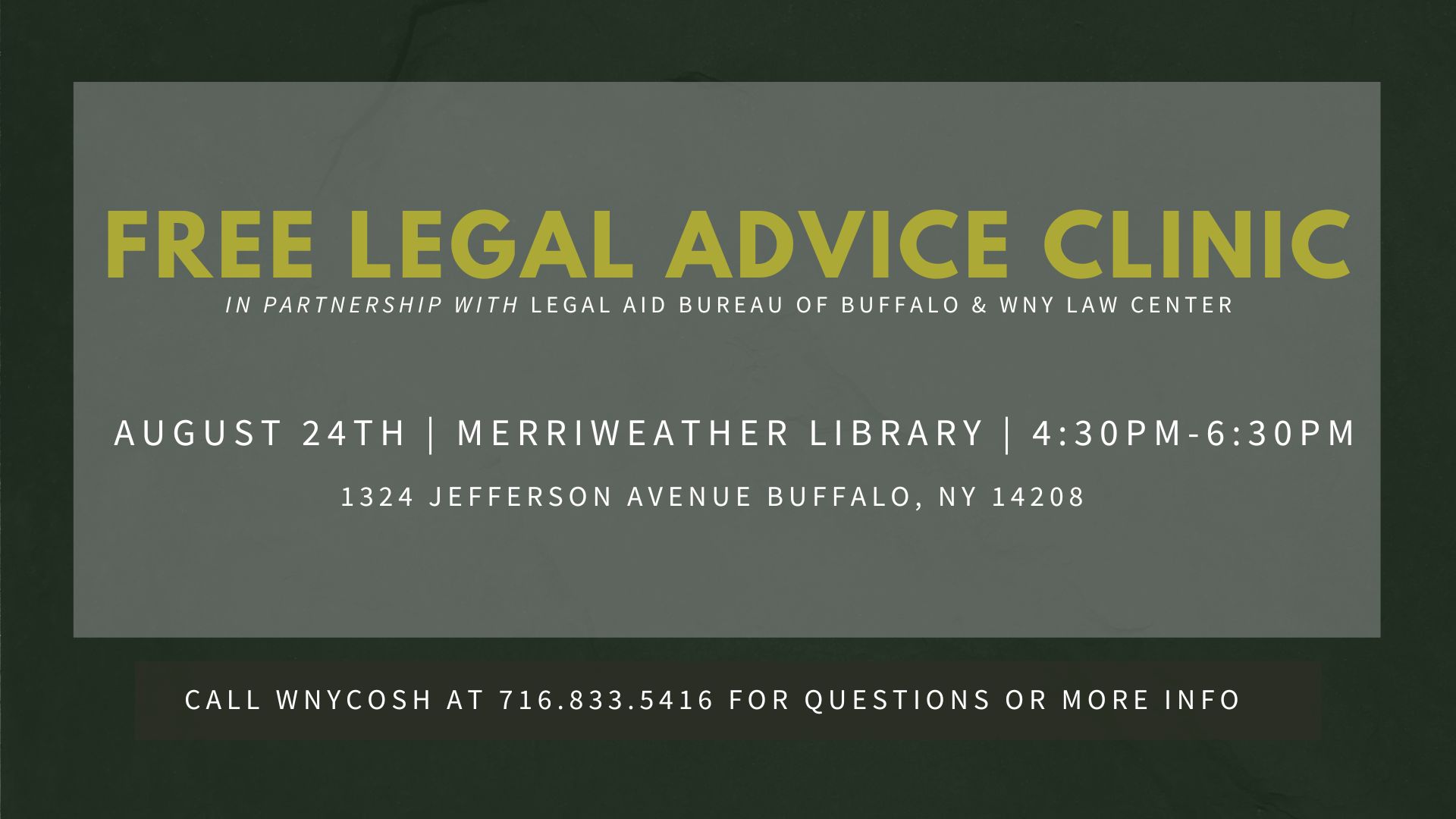 Gray flyer reading "Free Legal Advice Clinic" in partnership with Legal Aid Bureau of Buffalo and Western New York Law Center with the time, date, and location of the clinic.