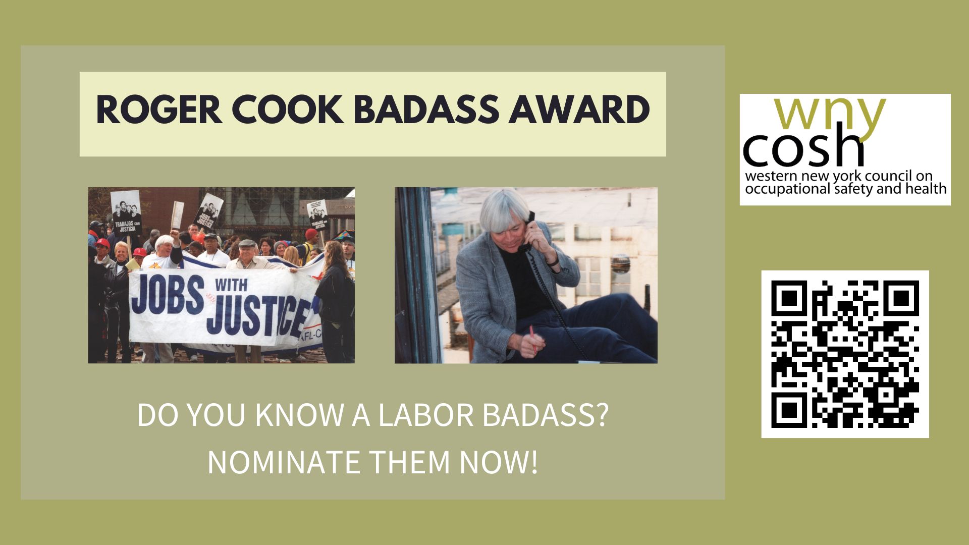 Black and white text on a green background, reading "Roger Cook Badass Award". There are two photos, one of a group of people at a protest with a Jobs for Justice banner, the other is of a man in a grey sport coat with white hair. He is sitting in front of a window on the phone.